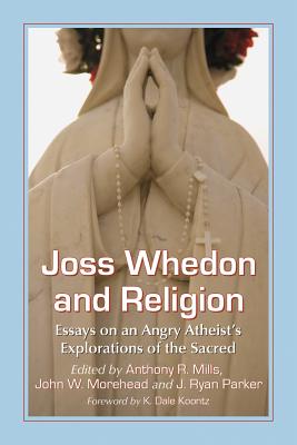 Image for Joss Whedon and Religion: Essays on an Angry Atheist's Explorations of the Sacred Joss Whedon and Religion: Essays on an Angry Atheist's Explorations of the Sacred
