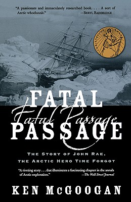 Image for Fatal Passage: The Story of John Rae, the Arctic Hero Time Forgot