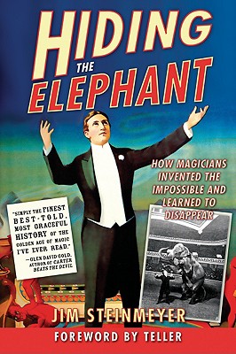 Hiding the Elephant: How Magicians Invented the Impossible and Learned to Disappear