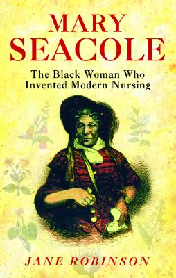 Mary Seacole: The Most Famous Black Woman of the Victorian Age