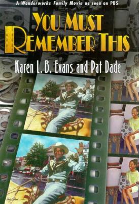 You Must Remember This Karen L. B. Evans and Pat Dade