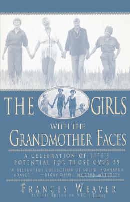 Image for Girls with Grandmother Faces: A Celebration of Life's Potential For Those Over 55