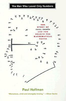 The Man Who Loved Only Numbers The Story of Paul Erdos and the Search for Mathematical Truth