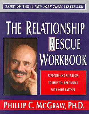 The Relationship Rescue Workbook: A Seven Step Strategy For Reconnecting with Your Partner [Paperback] McGraw PhD, Phillip C.