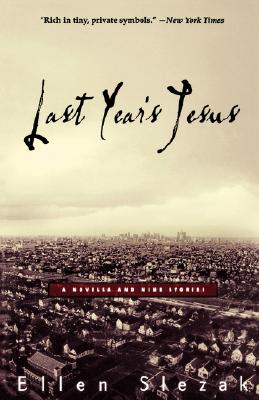 Last Year's Jesus: A Novella and Nine Stories