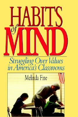 Habits of Mind: Struggling over Values in America's Classrooms (Jossey Bass Education Series)