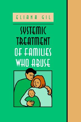 Image for Systemic Treatment of Families Who Abuse Systemic Treatment of Families Who Abuse