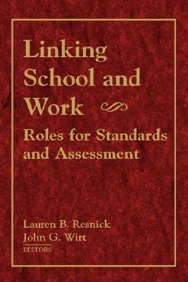 Linking School and Work: Roles for Standards and Assessment