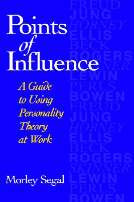 Points of Influence: A Guide to Using Personality Theory at Work