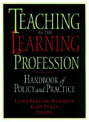Teaching As the Learning Profession: Handbook of Policy and Practice