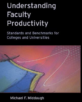 Image for Understanding Faculty Productivity: Standards and Benchmarks for Colleges and Universities Understanding Faculty Productivity: Standards and Benchmarks for Colleges and Universities