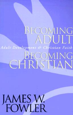 Becoming Adult, Becoming Christian : Adult Development and Christian Faith Image for Becoming Adult, Becoming Christian : Adult Development and Christian Faith
