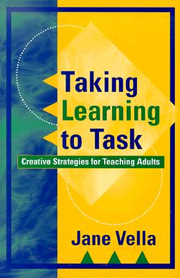 Taking Learning to Task: Creative Strategies for Teaching Adults
