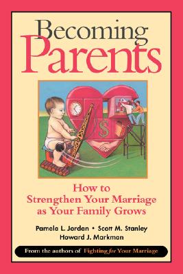 Image for BECOMING PARENTS HOW TO STRENGTHEN YOUR MARRIAGE AS YOUR FAMILY GROWS