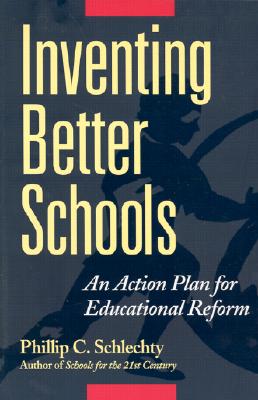 Inventing Better Schools: An Action Plan for Educational Reform