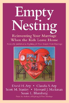 Empty Nesting: Reinventing Your Marriage When the Kids Leave Home