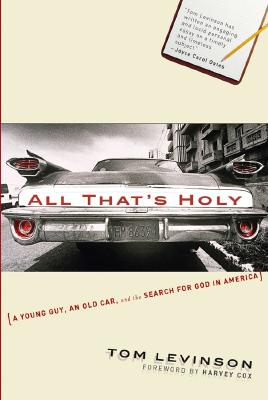 Image for All That's Holy: A Young Guy, an Old Car, and the Search for God in America