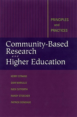 Image for Community-Based Research and Higher Education: Principles and Practices Community-Based Research and Higher Education: Principles and Practices