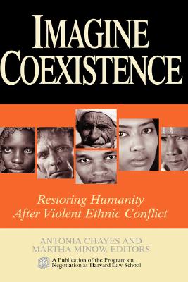 Image for Imagine Coexistence: Restoring Humanity After Violent Ethnic Conflict Imagine Coexistence: Restoring Humanity After Violent Ethnic Conflict