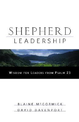 Image for Shepherd Leadership: Wisdom for Leaders from Psalm 23 Shepherd Leadership: Wisdom for Leaders from Psalm 23