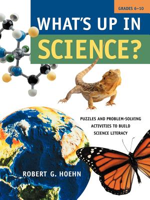 What's Up in Science Puzzles and Problem-Solving Activities to Build Science Literacy, Grades 6-10