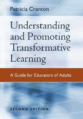 Understanding and Promoting Transformative Learning: A Guide for Educators of Adults