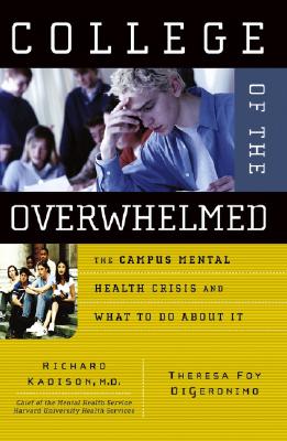 College of the Overwhelmed: The Campus Mental Health Crisis and What to Do About It