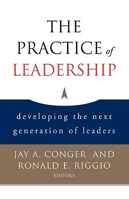 The Practice of Leadership: Developing the Next Generation of Leaders