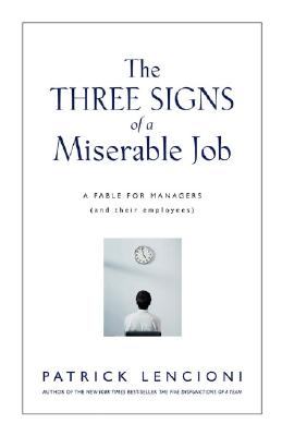 The Three Signs of a Miserable Job: A Fable for Managers (And Their Employees)