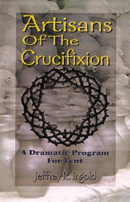 Image for Artisans Of The Crucifixion