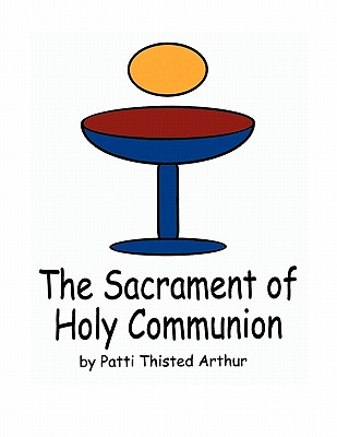Image for The Sacrament Of Holy Communion The Sacrament Of Holy Communion