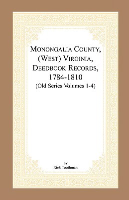 Image for Monongalia County, (West) Virginia, Deed Book Records, 1784-1810 (Old Series Volumes 1-4)