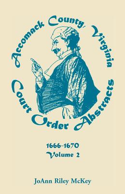 Image for Accomack County, Virginia Court Order Abstracts, Volume 2: 1666-1670