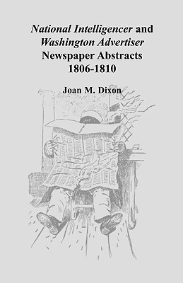 Image for National Intelligencer and Washington Advertiser Newspaper Abstracts: 1806-1810