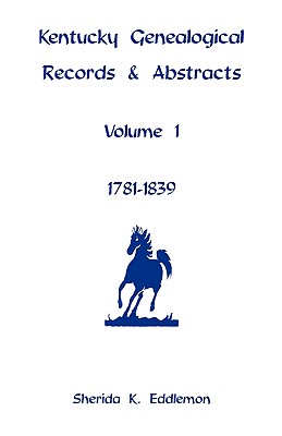 Image for Kentucky Genealogical Records & Abstracts, Volume 1: 1781-1839