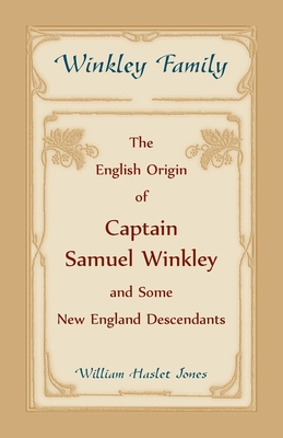 Image for Winkley Family: The English Origin of Captain Samuel Winkley & Some New England Descendants