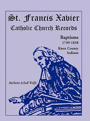 Image for St. Francis Xavier Catholic Church Records: Baptisms, 1749-1838, Knox County, Indiana