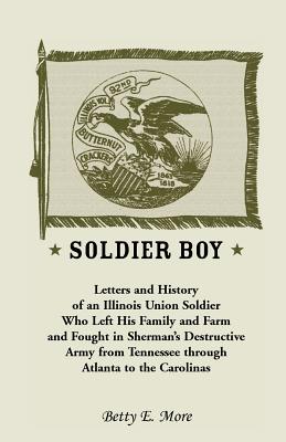 Image for Soldier Boy: Letters and History of an Illinois Union Soldier Who Left His Family and Farm and Fought in Sherman’s Destructive Army from Tennessee Through Atlanta to the Carolinas