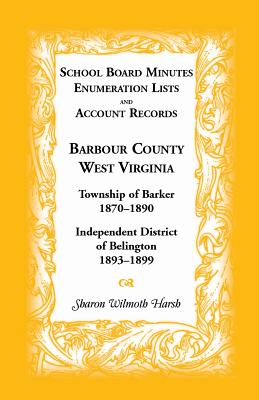 Image for School Board Minutes, Enumeration Lists and Account Records, Barbour County, West Virginia: Township of Barker, 1870-1890; Independent District of Belington, 1893-1899