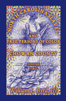 Image for North Carolina Slaves and Free Persons of Color: Chowan County, Volume Two