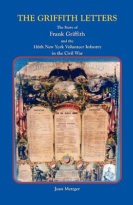 Image for The Griffith Letters: The Story of Frank Griffith and the 116th New York Volunteer Infantry in the Civil War