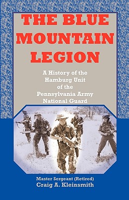 Image for The Blue Mountain Legion : A History of the Hamburg Unit of the Pennsylvania Army National Guard