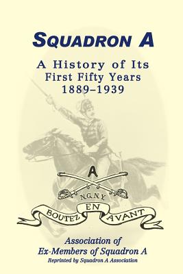 Image for Squadron A: A History Of Its First Fifty Years, 1889-1939