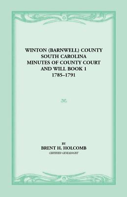 Image for Winton (Barnwell) County, South Carolina Minutes of County Court and Will Book 1, 1785-1791