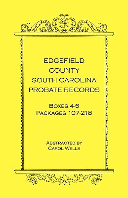 Image for Edgefield County, South Carolina Probate Records Boxes Four Through Six, Packages 107 - 218