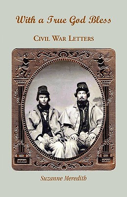 Image for With A True God Bless: Civil War Letters