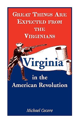 Image for Great Things are Expected from the Virginians: Virginia in the American Revolution