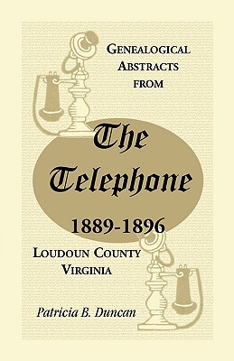 Image for Genealogical Abstracts from the Telephone, 1889-1896, Loudoun County, Virginia