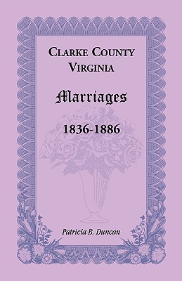 Image for Clarke County, Virginia Marriages, 1836-1886
