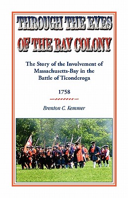 Image for Through the Eyes of the Bay Colony: The Story of the Involvement of Massachusetts-Bay in the Battle of Ticonderoga, 1758